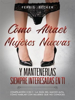 cover image of Cómo Atraer Mujeres Nuevas y Mantenerlas Siempre Interesadas en ti